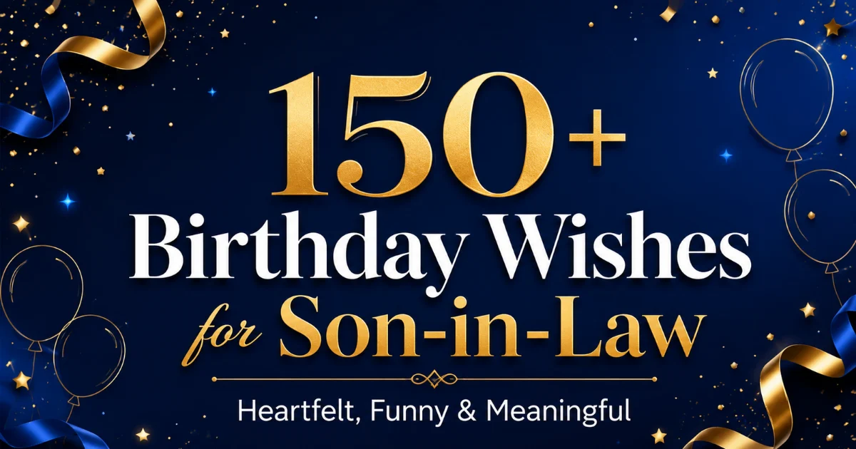 150+ Birthday Wishes for Son-in-Law: Heartfelt & Funny